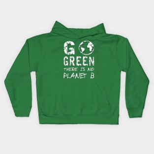 Go Green There Is No Planet B,Greenpeace Earth Day Designs Kids Hoodie